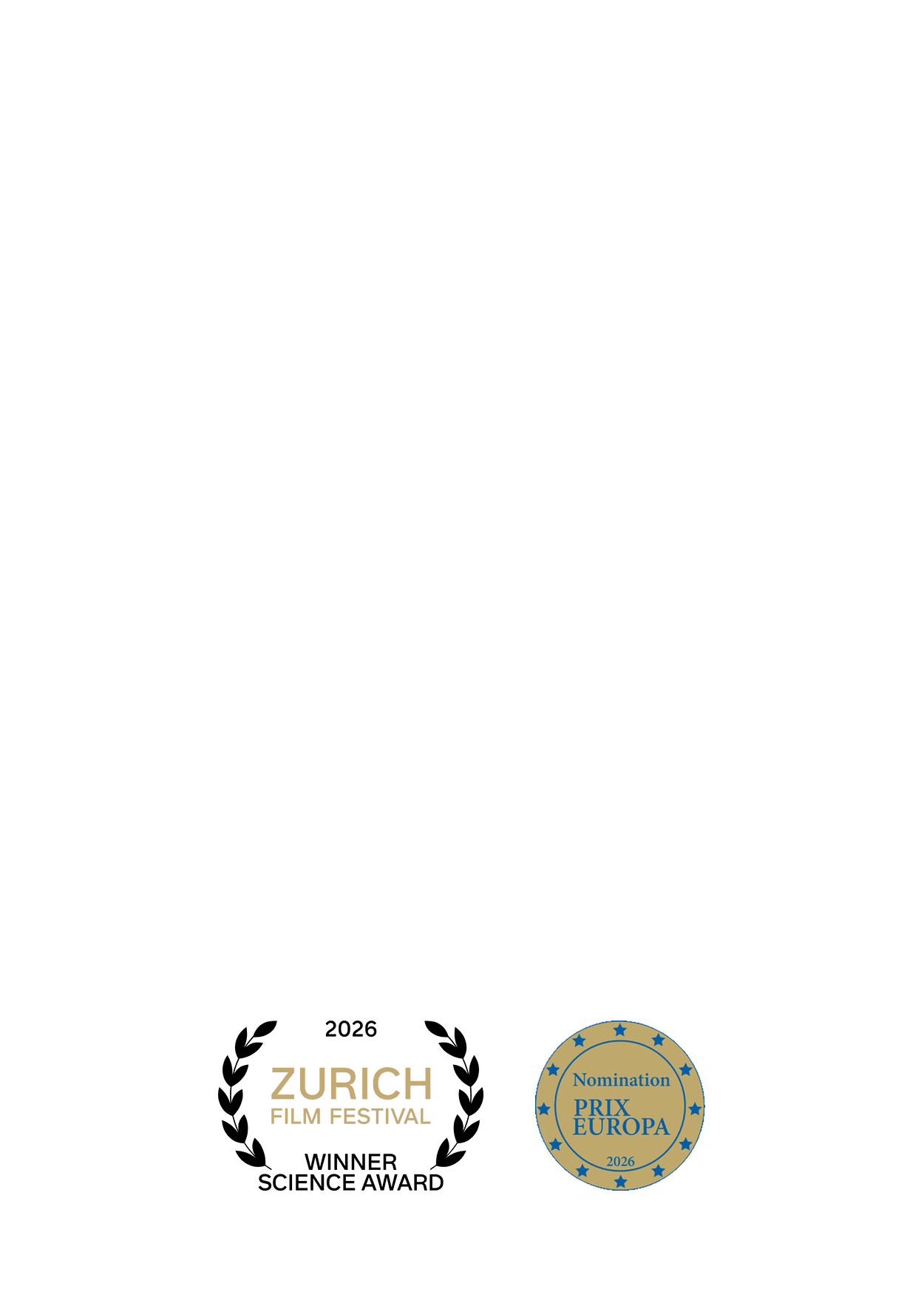 Winner, ZFF Science Award 2026 — Zurich Film Festival. Nominated for PRIX EUROPA 2026