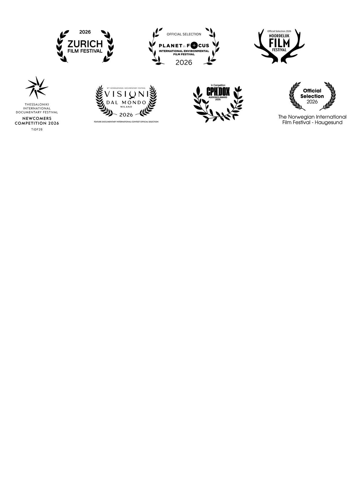 Official selections: Zurich Film Festival, Planet in Focus, Thessaloniki International Documentary Festival (TIDF), Visioni dal Mondo Milano, CPH:DOX, The Norwegian International Film Festival Haugesund