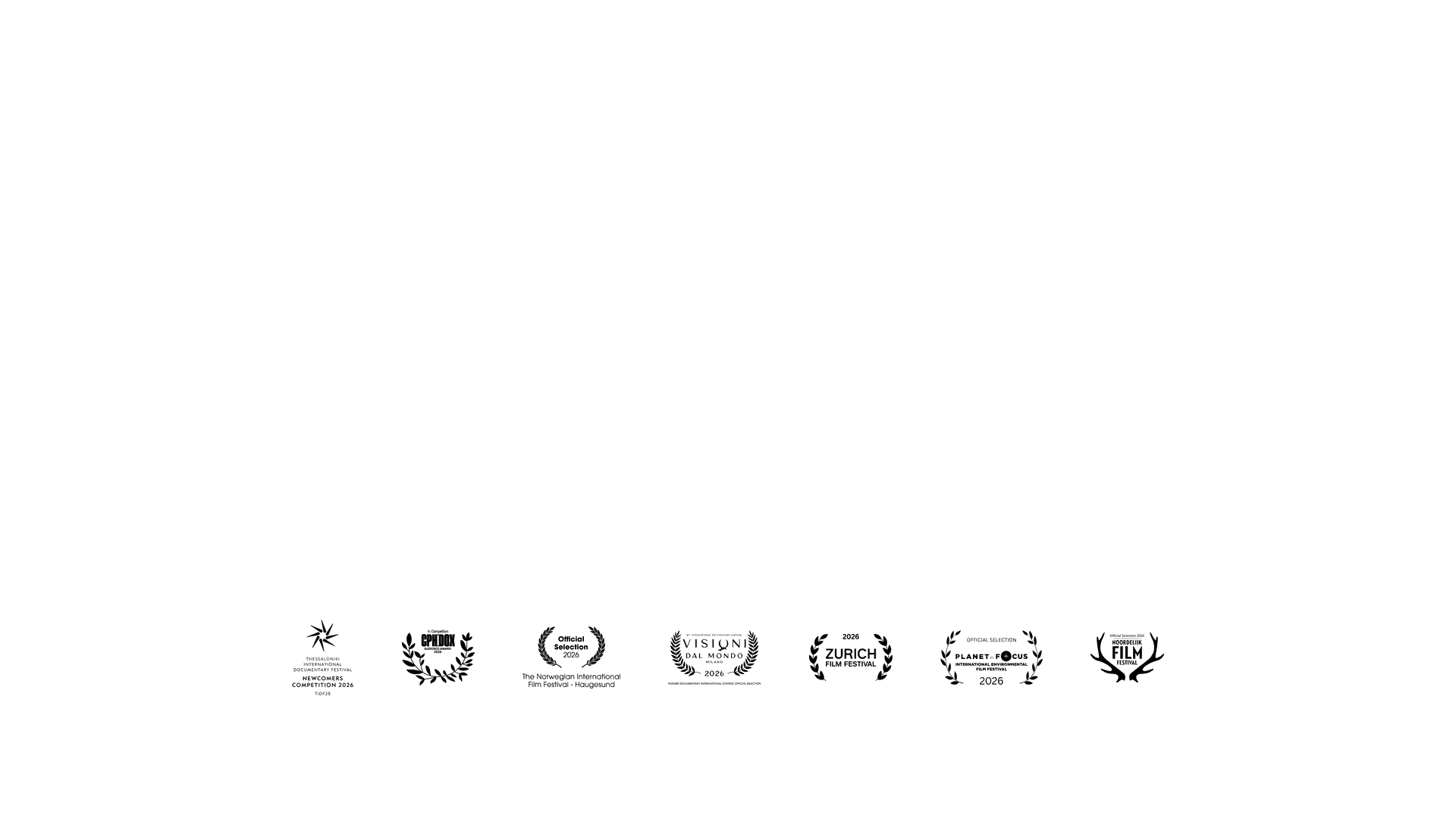 Official selections: Thessaloniki International Documentary Festival (TIDF), CPH:DOX, The Norwegian International Film Festival Haugesund, Visioni dal Mondo Milano, Zurich Film Festival, Planet in Focus